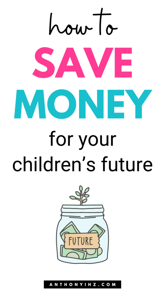 How To Save Money For Your Kids - Anthony Ihz
